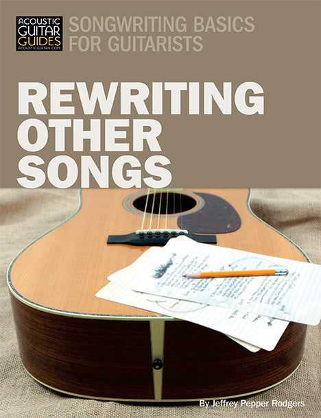Songwriting Basics for Guitarists: Rewriting Other Songs