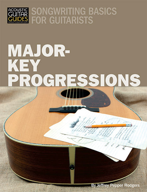 Songwriting Basics for Guitarists: Major-Key Progressions