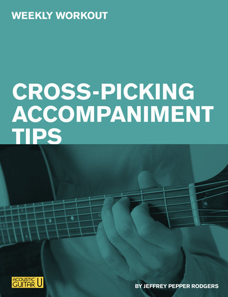 Weekly Workout: Cross-Picking Accompaniment Tips