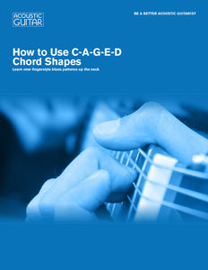 Be A Better Acoustic Guitarist: How to Use C-A-G-E-D Chord Shapes
