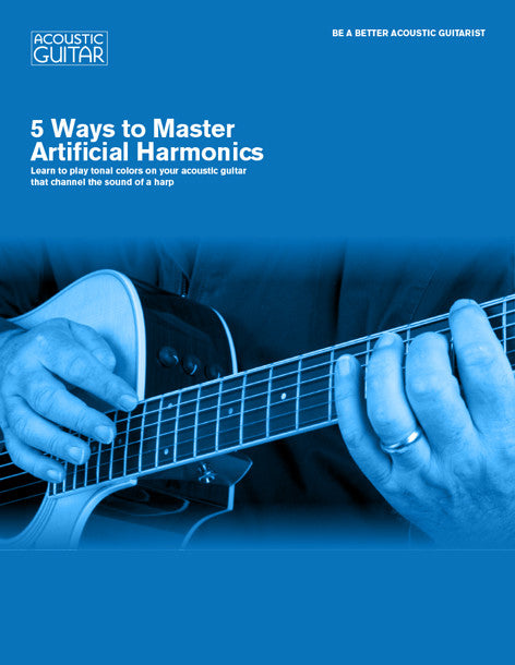 Be A Better Acoustic Guitarist: 5 Ways to Master Artificial Harmonics