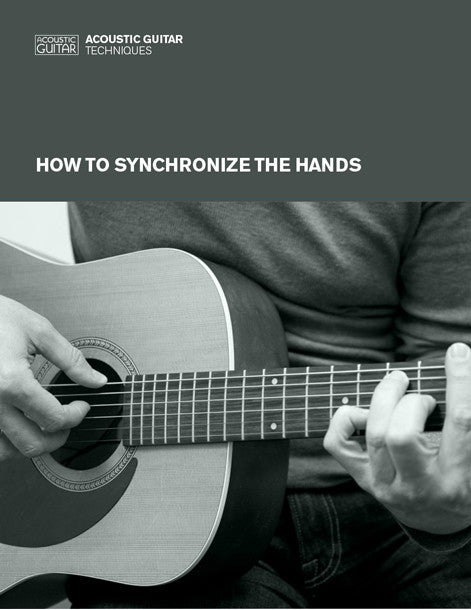 Acoustic Guitar Techniques: How to Synchronize the Hands