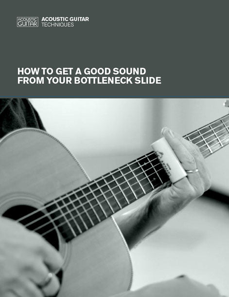 Acoustic Guitar Techniques: How to Get a Good Sound From Your Bottleneck Slide