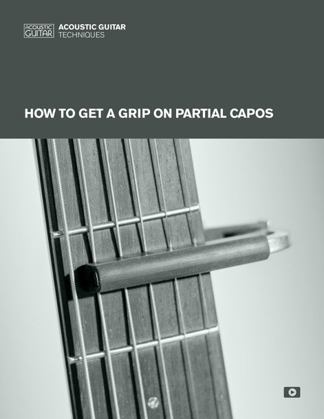 Acoustic Guitar Techniques: How to Get a Grip on Partial Capos