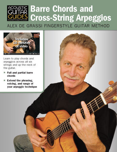 Alex de Grassi Fingerstyle Guitar Method: Barre Chords and Cross-String Arpeggios