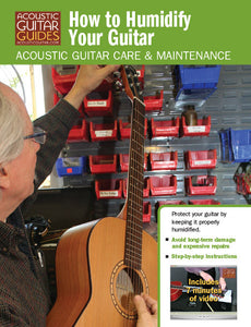 Acoustic Guitar Care & Maintenance: How to Humidify Your Guitar