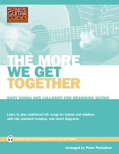 Baby Songs and Lullabies for Beginning Guitar: The More We Get Together