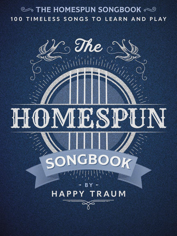 The Homespun Songbook – 100 Timeless Songs to Learn and Play