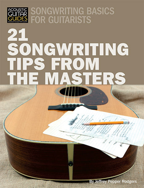 Songwriting Basics for Guitarists: 21 Songwriting Tips from the Masters