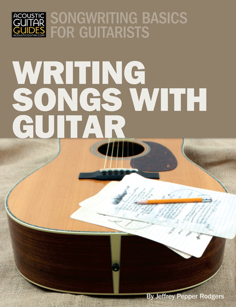 Songwriting Basics for Guitarists: Writing Songs With a Guitar