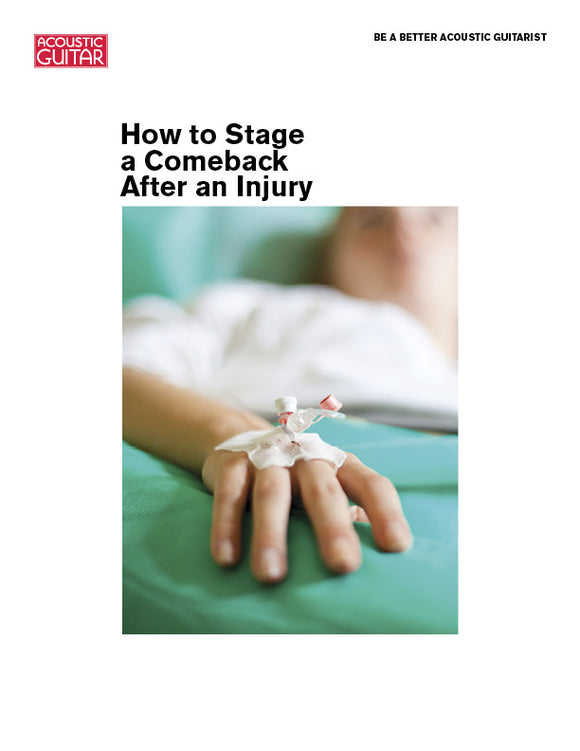 Be a Better Acoustic Guitarist: How to Stage a Comeback After an Injury