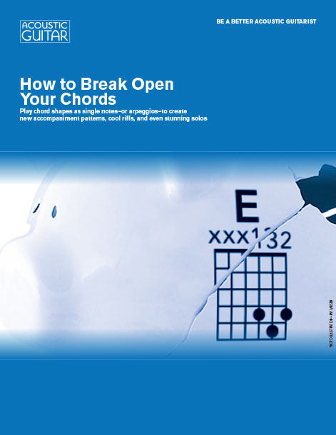 Be a Better Acoustic Guitarist: How to Break Open Your Chords