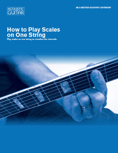 Be a Better Acoustic Guitarist: How to Play Scales on One String
