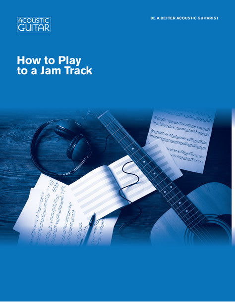 Be A Better Acoustic Guitarist: How to Play to a Jam Track