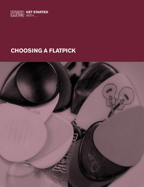 Get Started With: Choosing a Flatpick