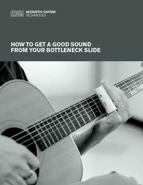 Acoustic Guitar Techniques:  How to Get a Good Sound From Your Bottleneck Slide