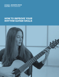 Acoustic Rock Explorations:  How to Improve Your Rhythm Guitar Skills