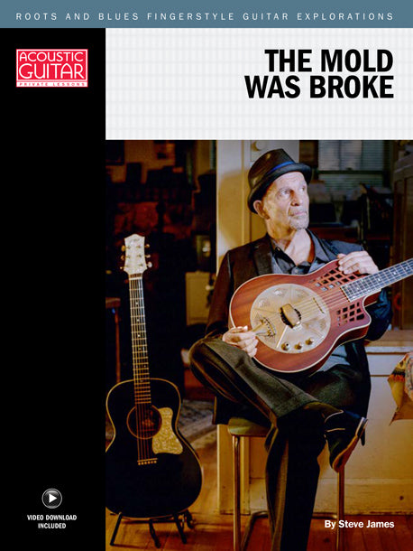 Roots and Blues Fingerstyle Guitar Explorations: The Mold Was Broke – Three Songs by Three Roots-Guitar Originals
