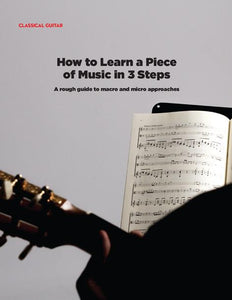Classical Guitar: How to Learn a Piece of Music in 3 Steps